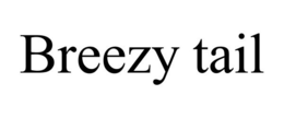 BREEZY TAIL trademark