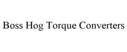 BOSS HOG TORQUE CONVERTERS trademark