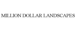 MILLION DOLLAR LANDSCAPES trademark