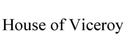 HOUSE OF VICEROY trademark