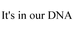 IT'S IN OUR DNA trademark