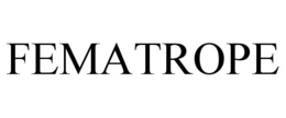FEMATROPE trademark