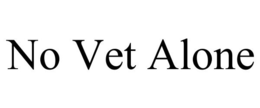 NO VET ALONE trademark