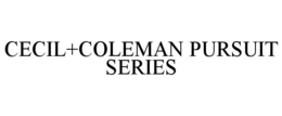 CECIL+COLEMAN PURSUIT SERIES trademark