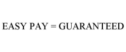 EASY PAY = GUARANTEED trademark