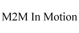 M2M IN MOTION trademark