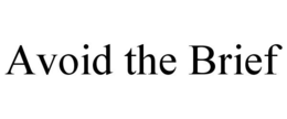 AVOID THE BRIEF trademark