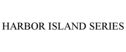 HARBOR ISLAND SERIES trademark