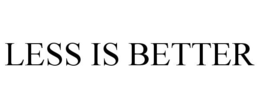 LESS IS BETTER trademark