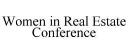 WOMEN IN REAL ESTATE CONFERENCE trademark