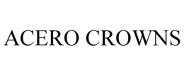 ACERO CROWNS trademark