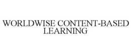 WORLDWISE CONTENT-BASED LEARNING trademark