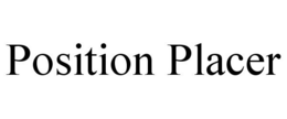 POSITION PLACER trademark