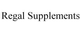 REGAL SUPPLEMENTS trademark