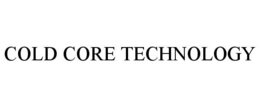 COLD CORE TECHNOLOGY trademark