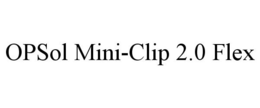 OPSOL MINI-CLIP 2.0 FLEX trademark