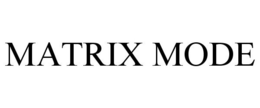 MATRIX MODE trademark