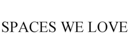 SPACES WE LOVE trademark