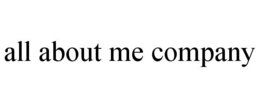 ALL ABOUT ME COMPANY trademark