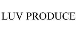 LUV PRODUCE trademark