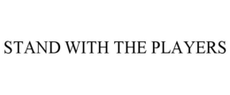 STAND WITH THE PLAYERS trademark