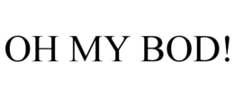 OH MY BOD! trademark