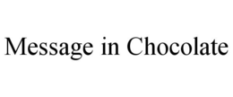 MESSAGE IN CHOCOLATE trademark