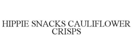 HIPPIE SNACKS CAULIFLOWER CRISPS trademark