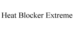 HEAT BLOCKER EXTREME trademark
