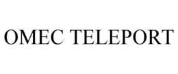 OMEC TELEPORT trademark