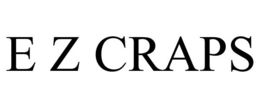 E Z CRAPS trademark
