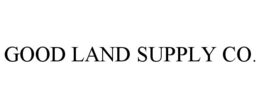 GOOD LAND SUPPLY CO. trademark