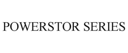 POWERSTOR SERIES trademark