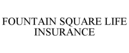 FOUNTAIN SQUARE LIFE INSURANCE trademark