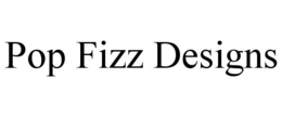 POP FIZZ DESIGNS trademark