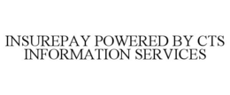 INSUREPAY POWERED BY CTS INFORMATION SERVICES trademark