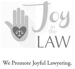 JOY IN THE LAW WE PROMOTE JOYFUL LAWYERING. trademark