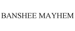 BANSHEE MAYHEM trademark