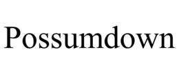 POSSUMDOWN trademark