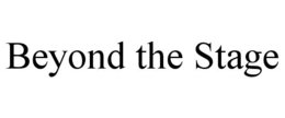 BEYOND THE STAGE trademark