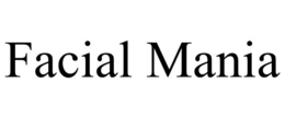 FACIAL MANIA trademark
