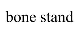 BONE STAND trademark
