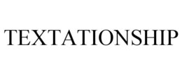 TEXTATIONSHIP trademark