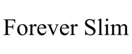 FOREVER SLIM trademark