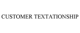 CUSTOMER TEXTATIONSHIP trademark