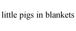 LITTLE PIGS IN BLANKETS trademark