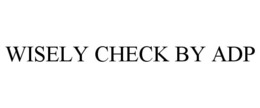 WISELY CHECK BY ADP trademark