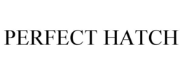 PERFECT HATCH trademark