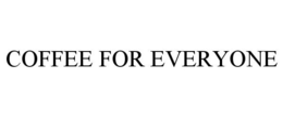COFFEE FOR EVERYONE trademark