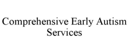 COMPREHENSIVE EARLY AUTISM SERVICES trademark